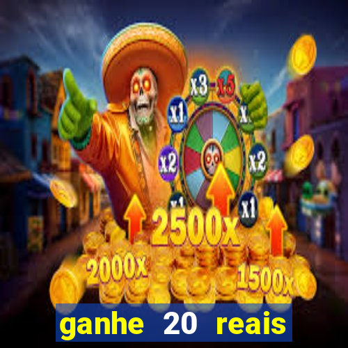 ganhe 20 reais para apostar cassino